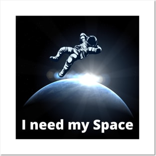 I need my space Posters and Art